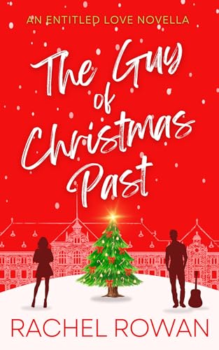 The Guy of Christmas Past: a hot and heartwarming Christmas romance novella (Entitled Love Novellas)