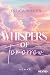 Whispers of Tomorrow by Jessica Winter Whispers of Tomorrow by Jessica Winter