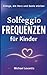 Solfeggio-Frequenzen für Ki...