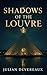 Shadows of the Louvre: A Pa...