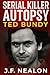 Serial Killer Autopsy: Ted ...