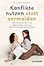 Konflikte nutzen statt vermeiden: Wie ihr Streit klar und liebevoll löst und eure Eltern-Kind-Beziehung stärkt (German Edition)