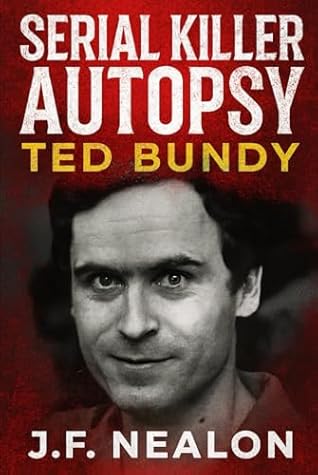 Serial Killer Autopsy: Ted Bundy, The Charismatic Killer