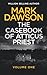 The Casebook of Atticus Priest - Volume 1