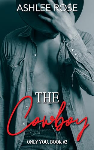 The Cowboy: Only You Series (Kindle Edition)