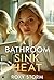 Bathroom Sink Heat by Roxy Storm