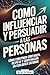 Como Influenciar Y Persuadi...