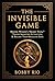 The Invisible Game: How to Master Women’s Secret Tests, Hold the Masculine Frame, and Make Her Chase You