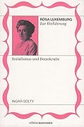 Rosa Luxemburg zur Einführung: Sozialismus und Demokratie