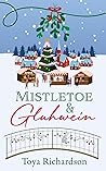 Mistletoe and Gluhwein by Toya Richardson