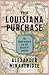 The Louisiana Purchase: The Grand Bargain and the Making of America