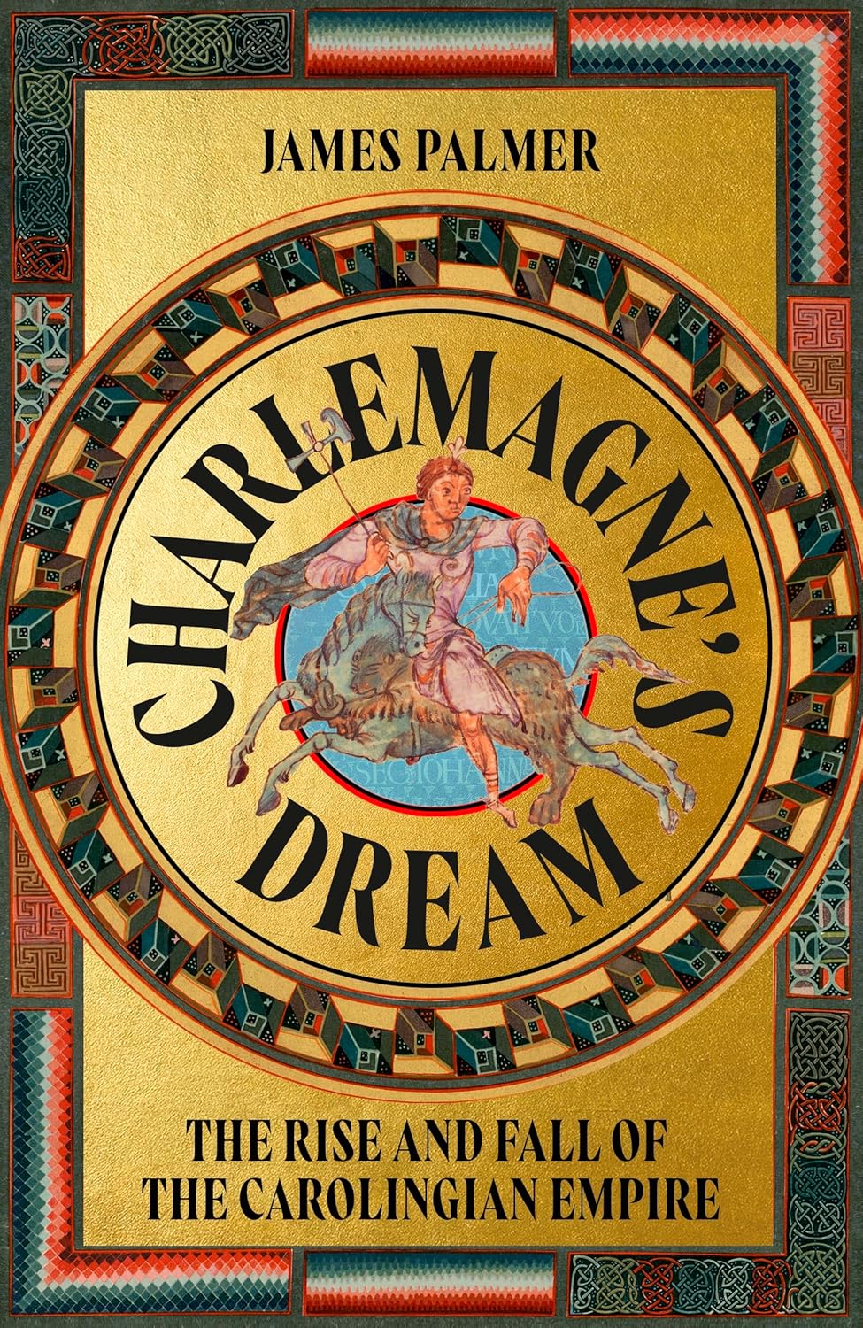 Charlemagne's Dream: A New History of the Carolingians