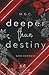 Deeper Than Destiny (Daddy Kink Romance, Age Gap Romance)