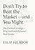 Don’t Try to Beat the Market — and You Might: The Cushion Strategy — Why Cash and Patience Beat Genius (The Cushion Series Book 1)
