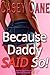 Because Daddy SAID So!: Old...