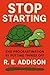 Stop Starting by R.E. Addison