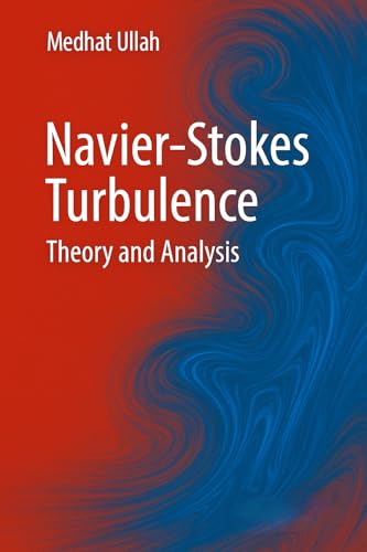 Navier-Stokes Turbulence: Theory and Analysis (Kindle Edition)