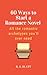 60 Ways to Start a Romance Novel by R. S. Blatt