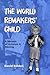 THE WORLD REMAKERS’ CHILD by David Belden