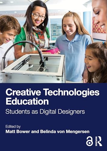 Creative Technologies Education: Students as Digital Designers (Kindle Edition)