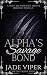 Alpha’s Savage Bond: A Spic...