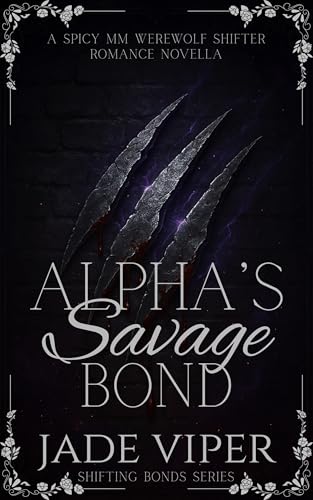 Alpha’s Savage Bond: A Spicy MM Werewolf Shifter Romance Novella (Shifting Bonds)