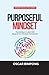Purposeful Mindset: Decodin...