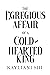 The Egregious Affair of a Cold-Hearted King by Kayliani Shi The Egregious Affair of a Cold-Hearted King by Kayliani Shi