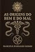 As Origens do Bem e do Mal by Marcelo Ramalho Gomes