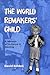 THE WORLD REMAKERS’ CHILD by David Belden