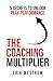 The Coaching Multiplier: 5 Secrets to Unlock Peak Performance