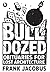 Bulldozed: Obituaries for L...