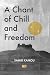 A Chant of Chill and Freedom