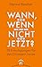 Wann, wenn nicht jetzt?: 28 Ermutigungen für das Christsein heute (German Edition)