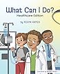 What Can I Do? Healthcare Edition by Kevin   Hayes