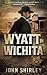 Wyatt in Wichita by John Shirley