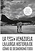 La gran Venezuela: La larga historia de cómo se desmoronó todo