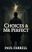 Choices & Mr Perfect