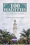 100 Hadiths on the Correct Beliefs of a Muslim by Muhammad James Sutton