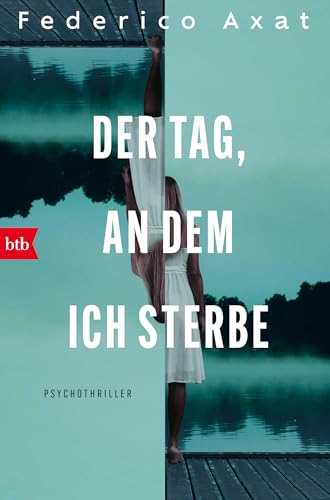 Der Tag, an dem ich sterbe: Psychothriller (German Edition)
