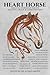 Heart Horse: Soulful Storie...