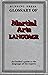 Running Press Glossary of Martial Arts Language by Amy Shapiro