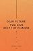 Dear Future: You Can Keep T...
