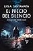 El precio del silencio: Lo que nadie debió callar: Séptimo caso policial de la inspectora Mónica Lago (Serie Mónica Lago) (Spanish Edition)