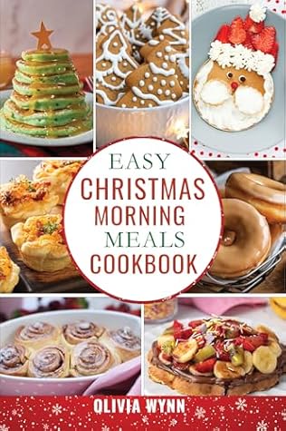 Easy Christmas Morning Meals Cookbook: Christmas Morning Breakfasts & Brunches