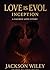 Love is Evol: Vol 1: Inception