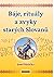 Báje, rituály a zvyky starých Slovanů by Josef Růžička Báje, rituály a zvyky starých Slovanů by Josef Růžička