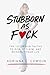 Stubborn as F*ck by Adriana L. Cowdin