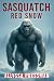 Sasquatch - Red Snow by Allyssa Pressman