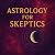 Astrology for Skeptics: A P...